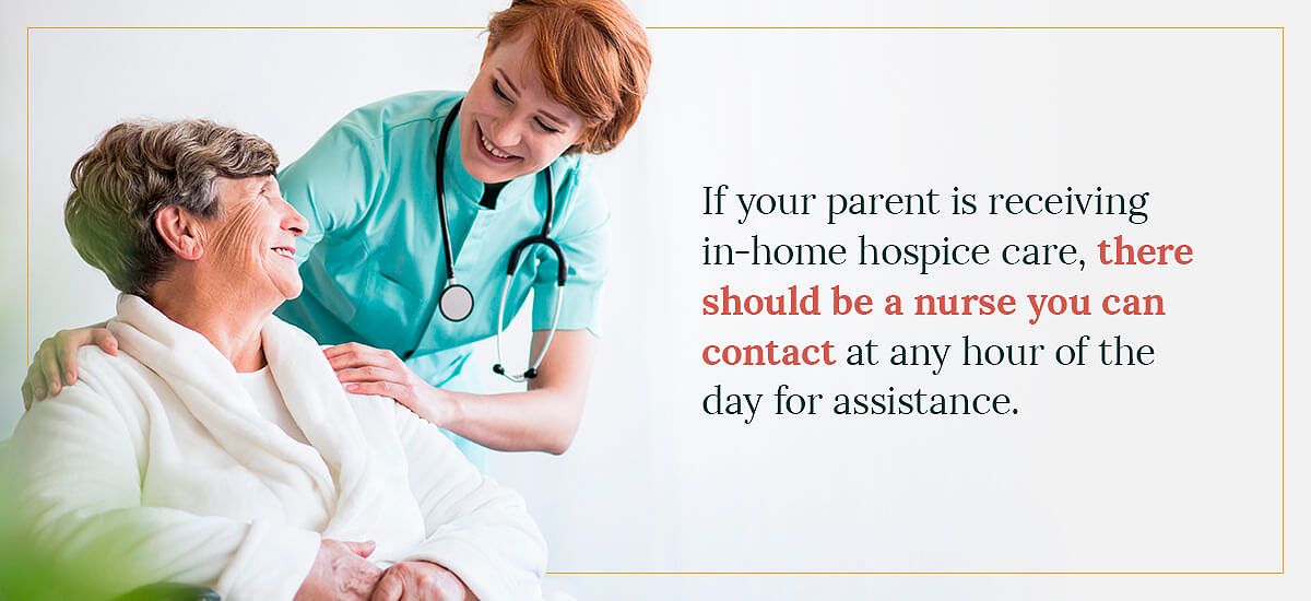 A nurse can assist in the pronouncement of death if your parent is receiving in-home hospice care